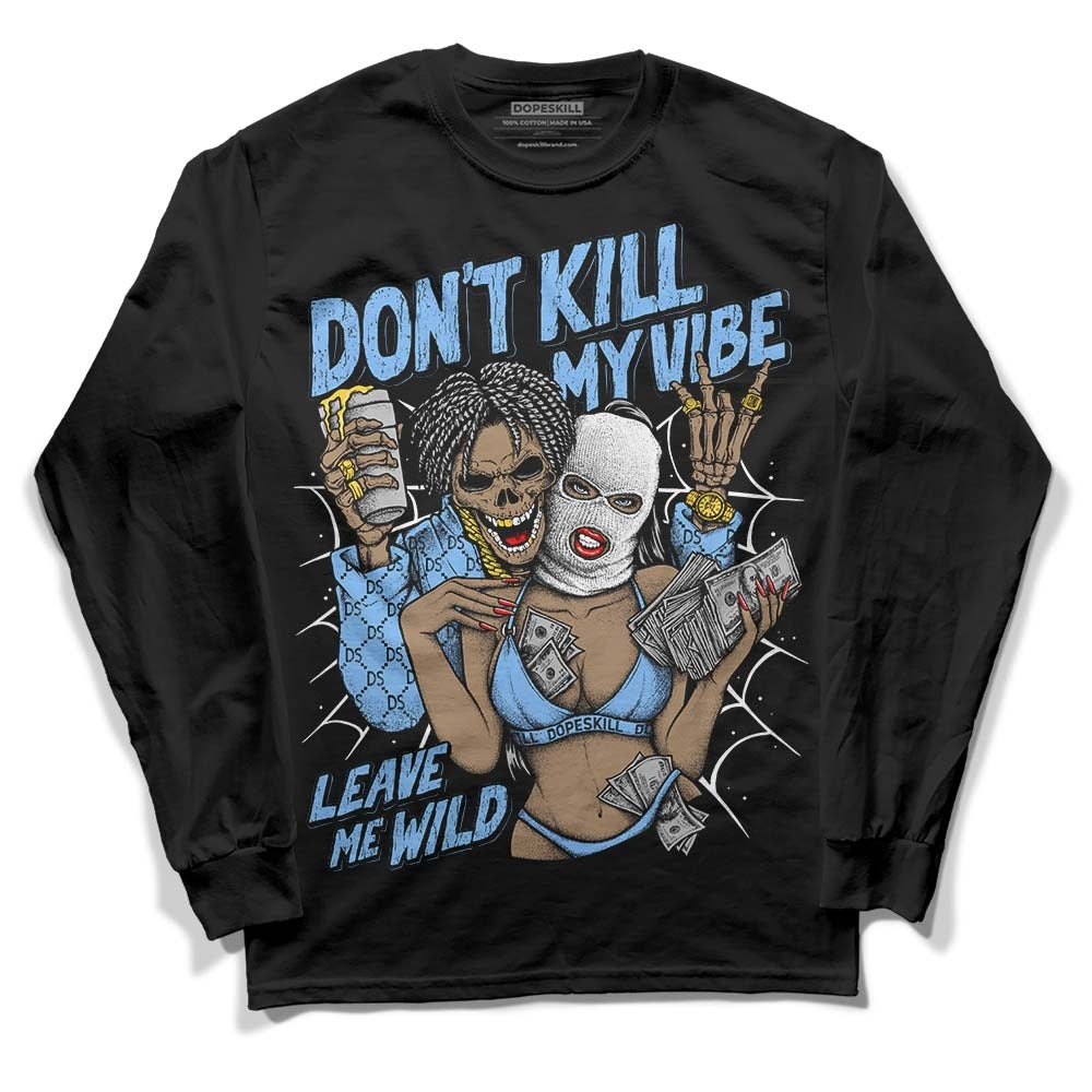 Powder Blue 9s DopeSkill Long Sleeve T-Shirt Don't Kill My Vibe Graphic