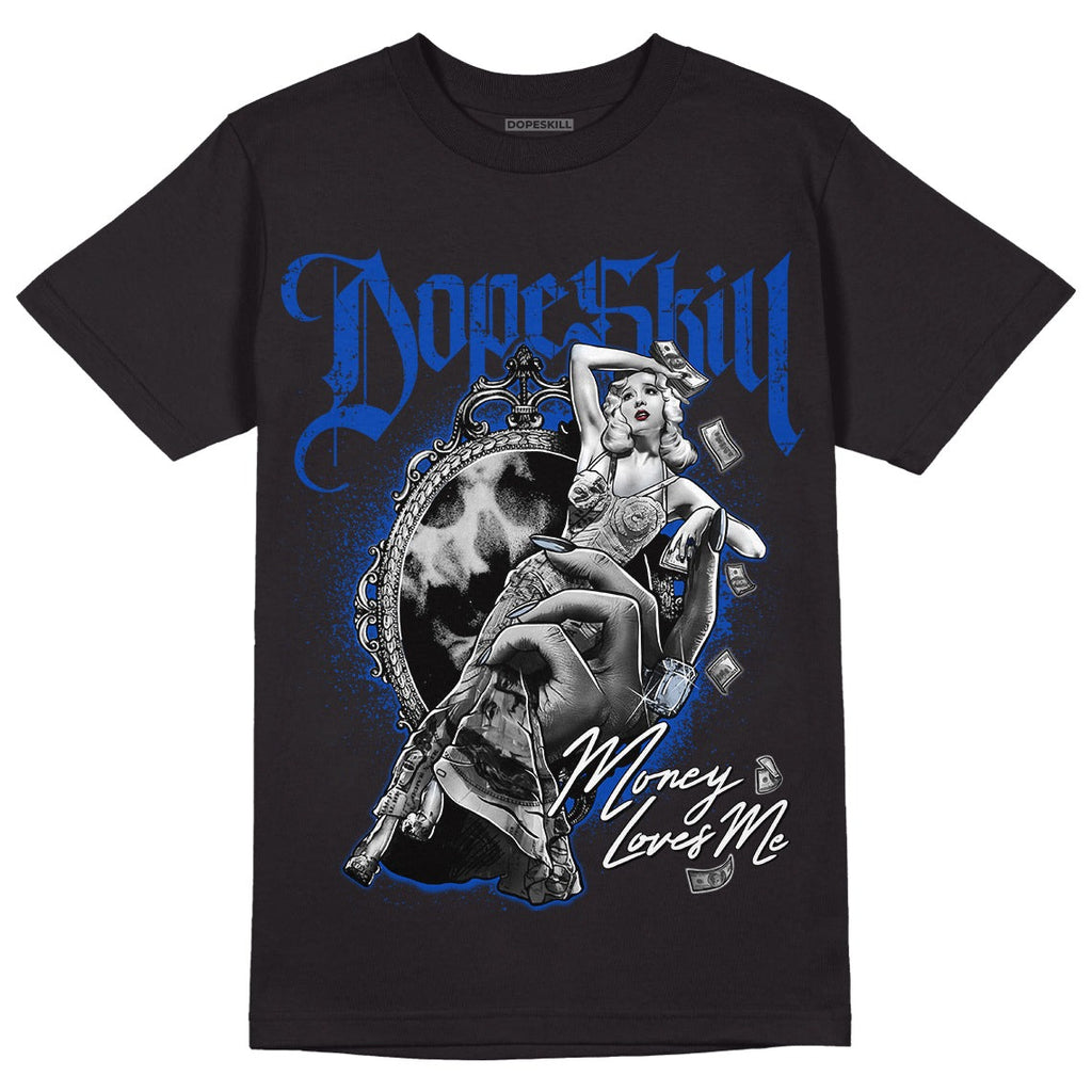 Racer Blue 5s DopeSkill T-Shirt Money Loves Me Graphic