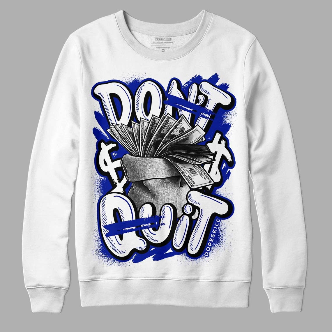Racer Blue White Dunk Low DopeSkill Sweatshirt Don't Quit Graphic