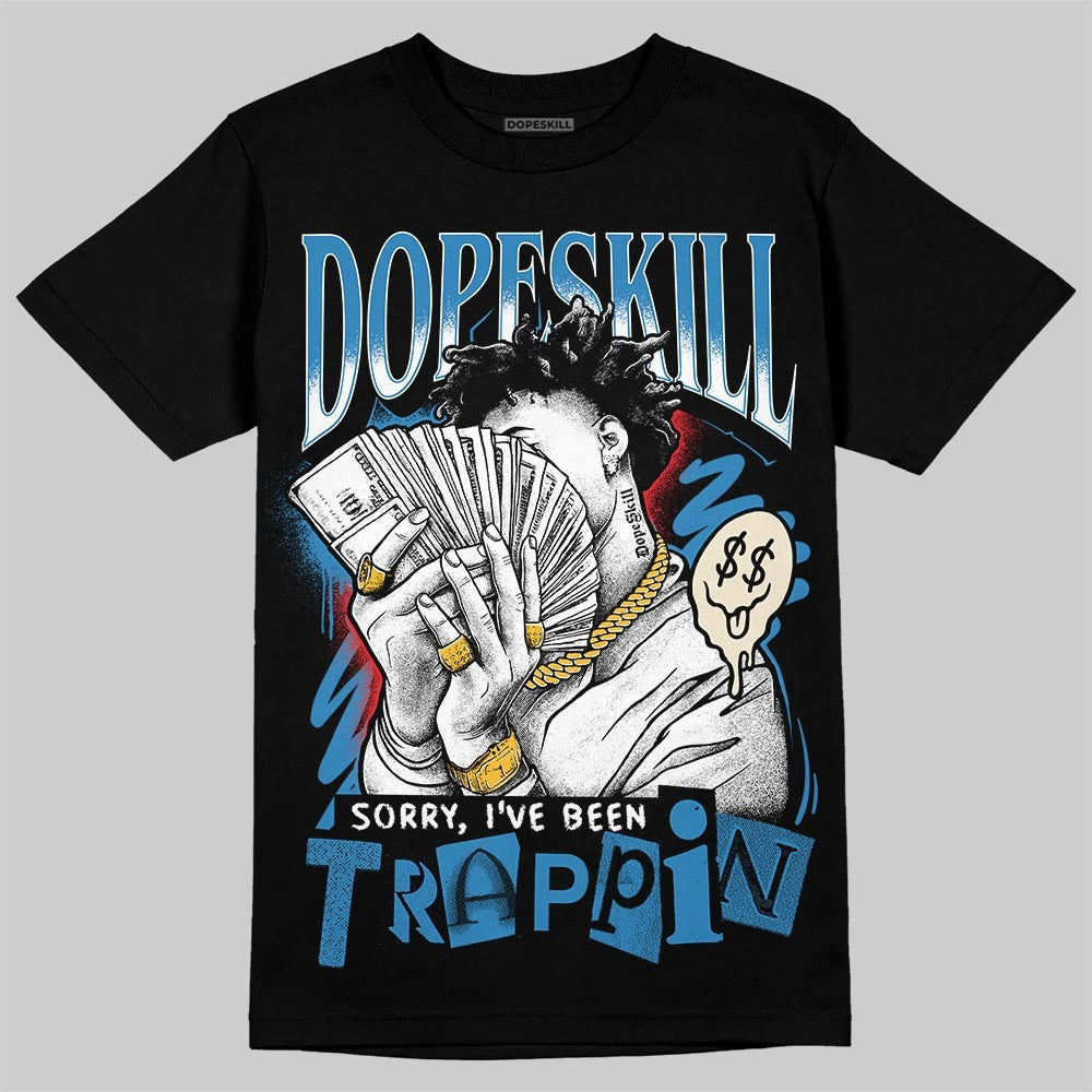 Rare Air 3s DopeSkill T-Shirt Sorry I've Been Trappin Graphic