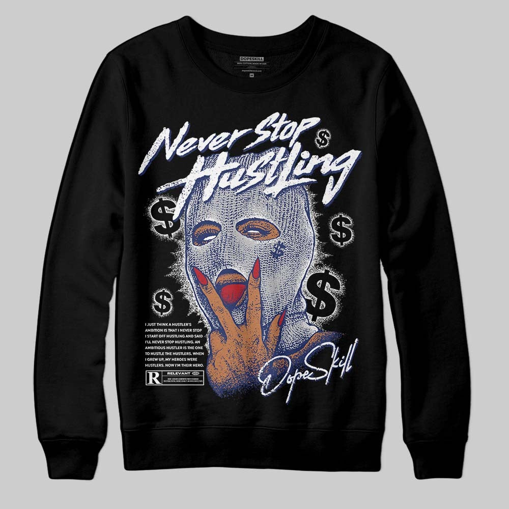 Rare Air Deep Royal Blue 1s DopeSkill Sweatshirt Never Stop Hustling Graphic