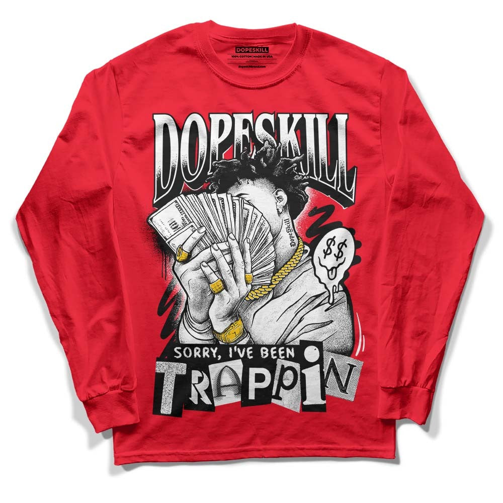 Red Thunder 4s DopeSkill Red Long Sleeve T-Shirt Sorry I've Been Trappin Graphic