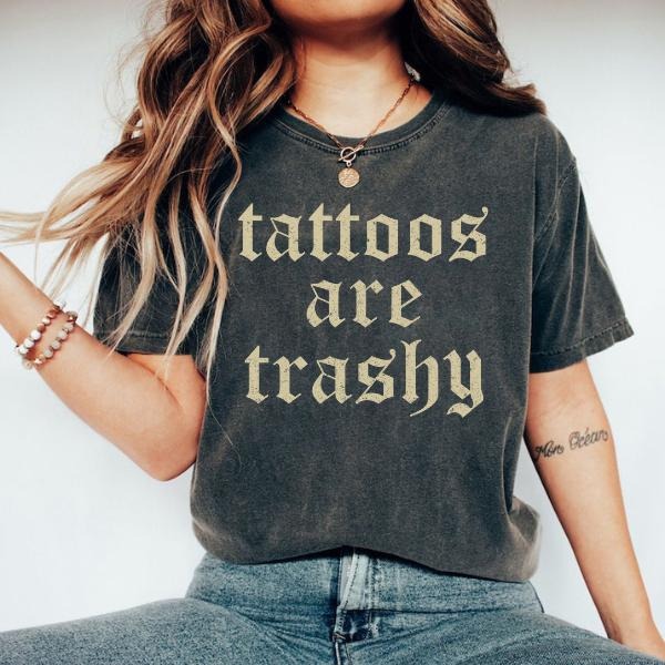 Retro Tattoos Are Trashy Shirt, Sweatshirt, Funny Vintage Graphic Tee, Bold Statement Apparel, Gothic Tattoos Graphic Printed Womenswear