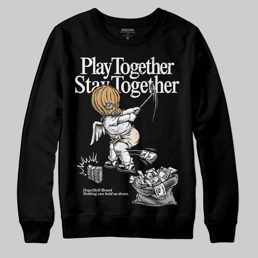 Reverse Metallic 5s DopeSkill Sweatshirt Play together, Stay together Graphic