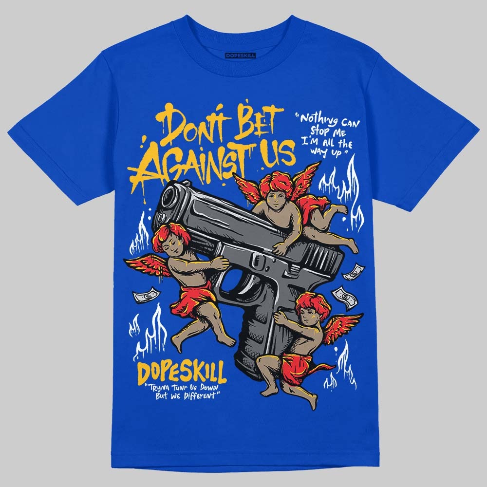 Royal Blue Collection DopeSkill T-Shirt Don't Bet Against Us Graphic