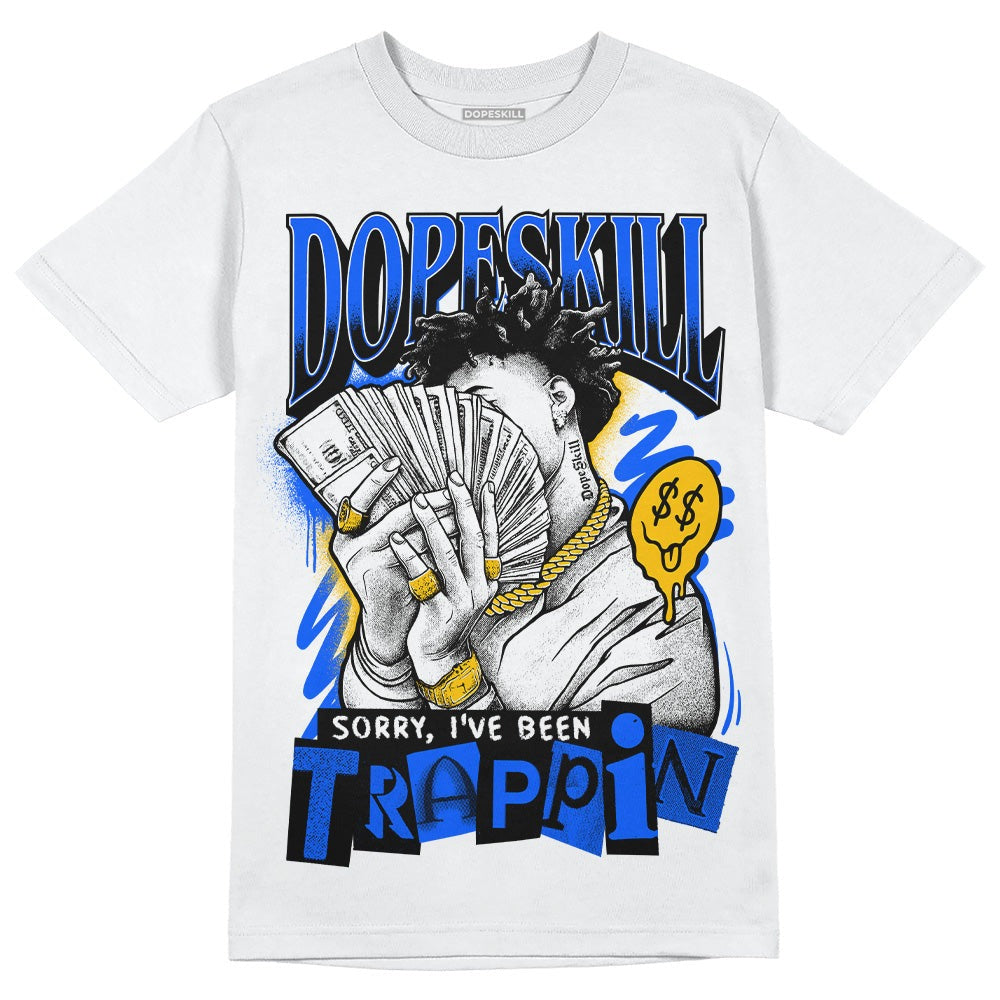 Royal Blue Collection DopeSkill T-Shirt Sorry I've Been Trappin Graphic