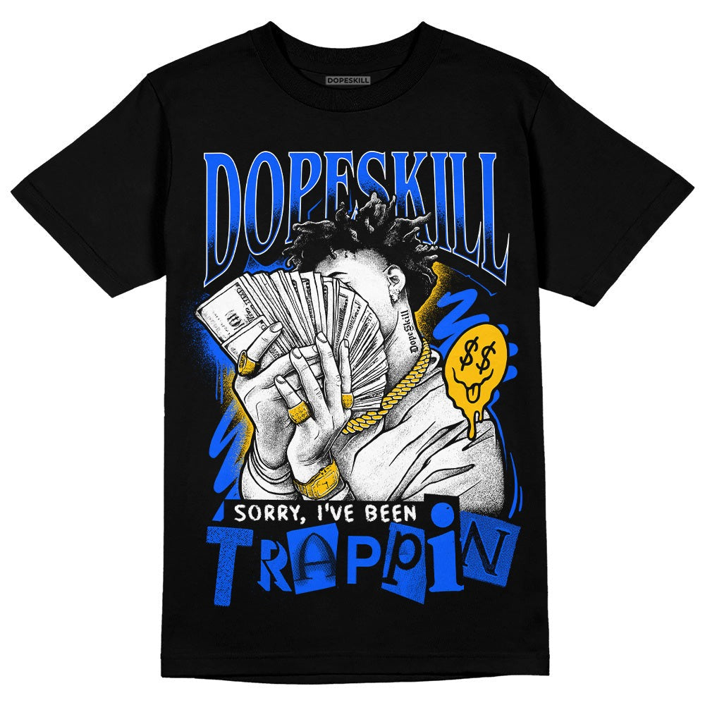 Royal Blue Collection DopeSkill T-Shirt Sorry I've Been Trappin Graphic