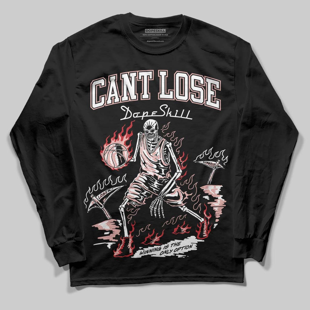 Rust Pink 1s 2025 DopeSkill Long Sleeve T-Shirt Cant Lose Graphic