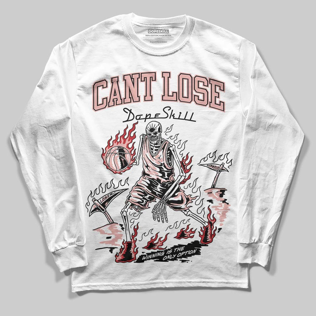 Rust Pink 1s 2025 DopeSkill Long Sleeve T-Shirt Cant Lose Graphic