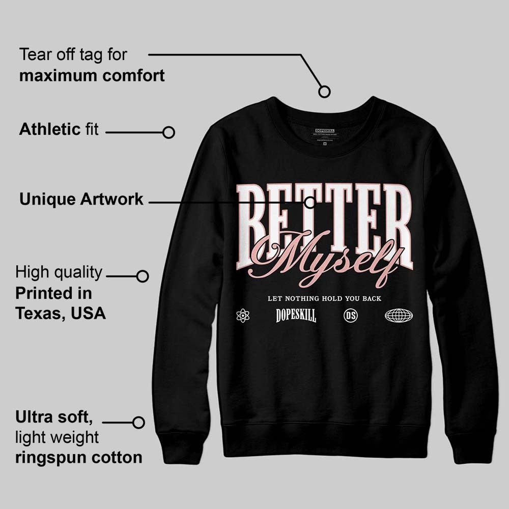 Rust Pink 1s 2025 DopeSkill Sweatshirt Better Myself Graphic