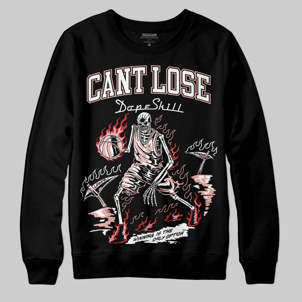 Rust Pink 1s 2025 DopeSkill Sweatshirt Cant Lose Graphic
