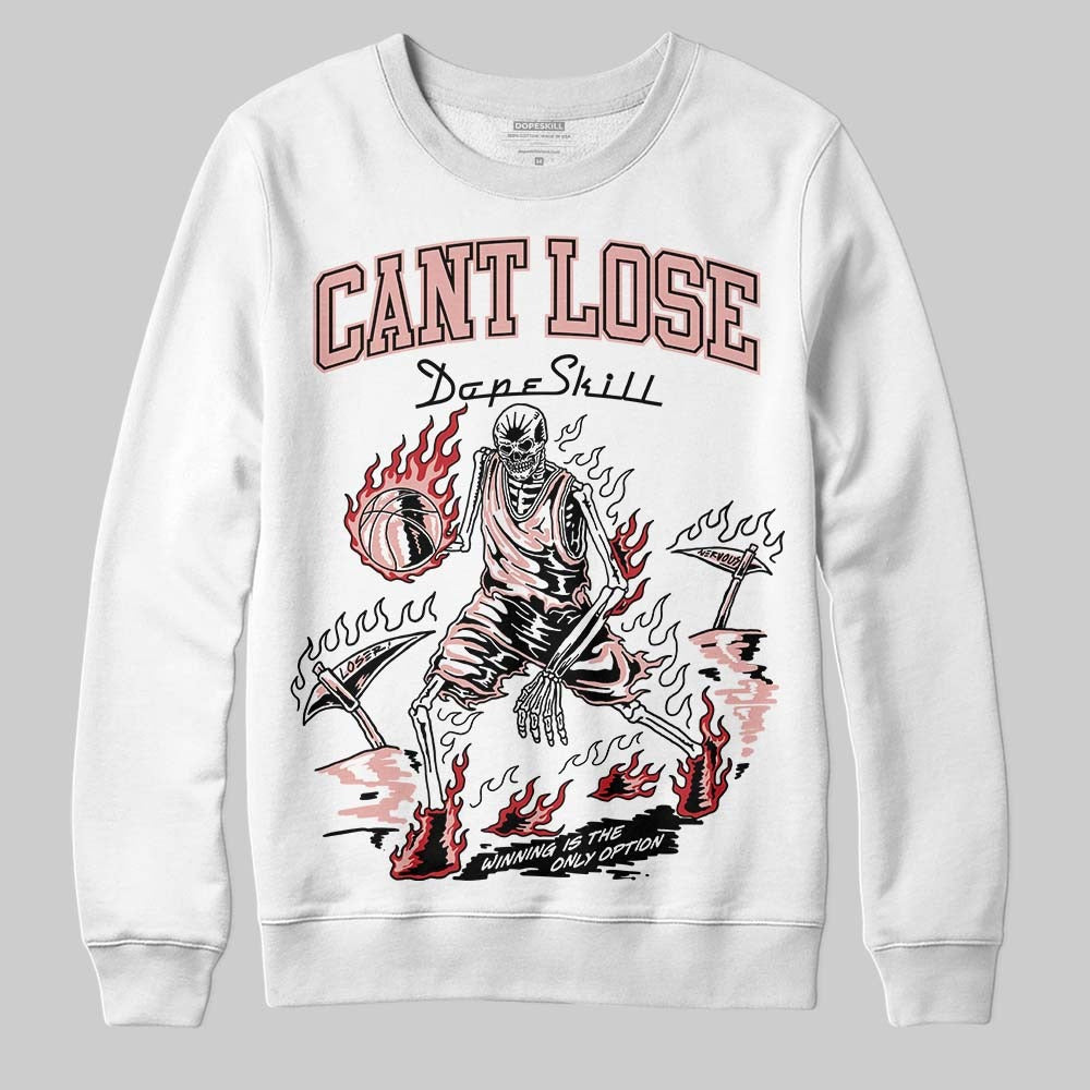Rust Pink 1s 2025 DopeSkill Sweatshirt Cant Lose Graphic