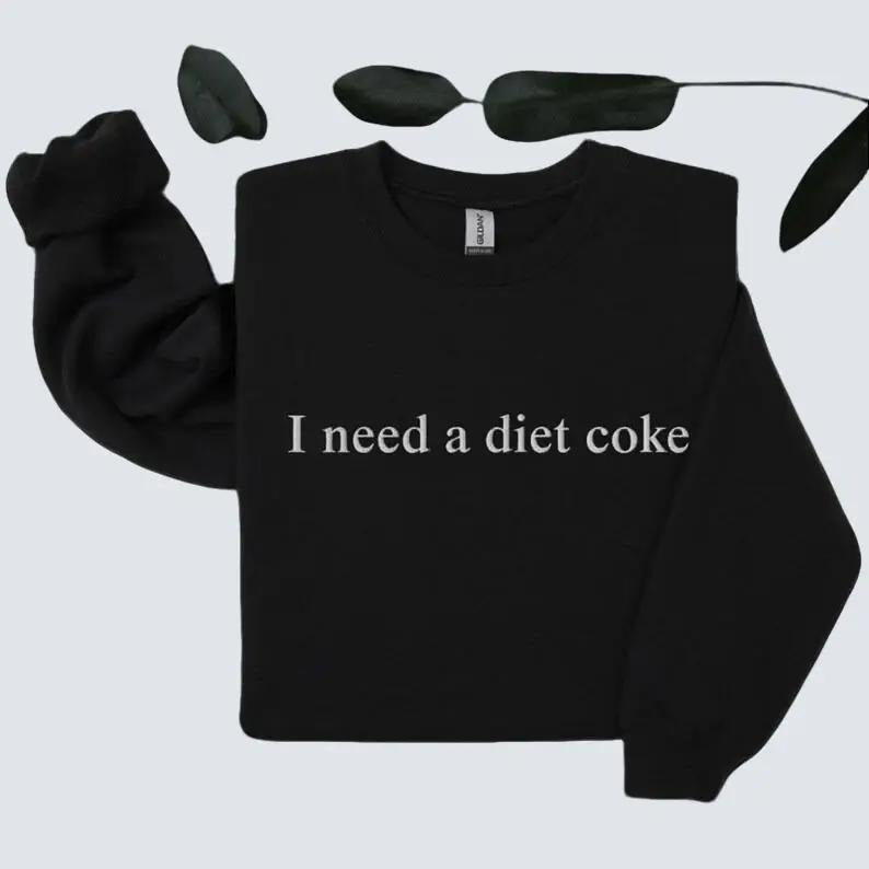 [Sale Up To 60%] I Need a Diet Coke Sweatshirt T-Shirt, Trendy Sweatshirt, Cute Sweatshirt, Gift for Her, For Women, Unisex Shirt