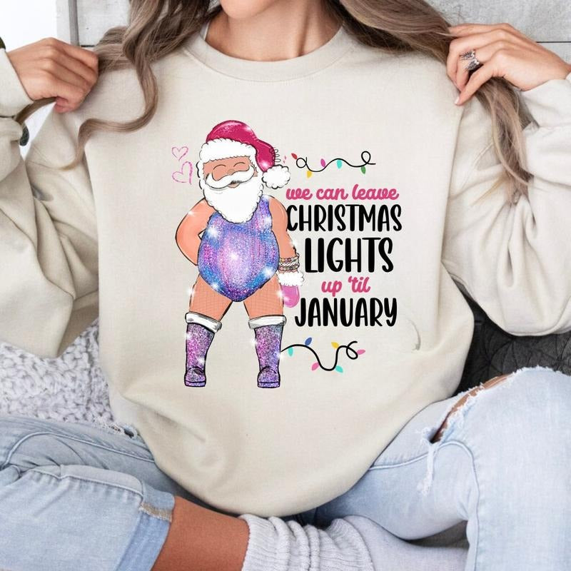 Santa Can Leave The Christmas Lights Up Til January Graphic T-Shirt, Sweatshirt, Hoodie