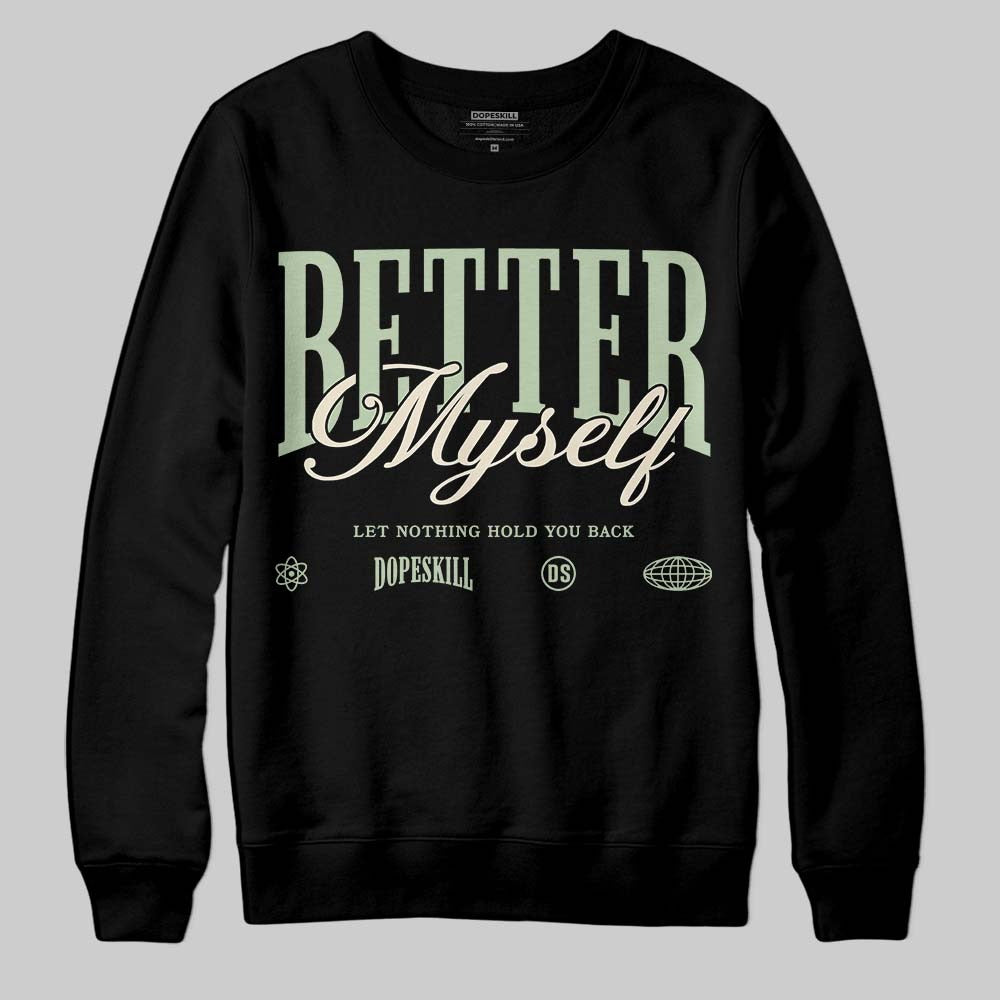 Seafoam 4s 2025 DopeSkill Sweatshirt Better Myself Graphic