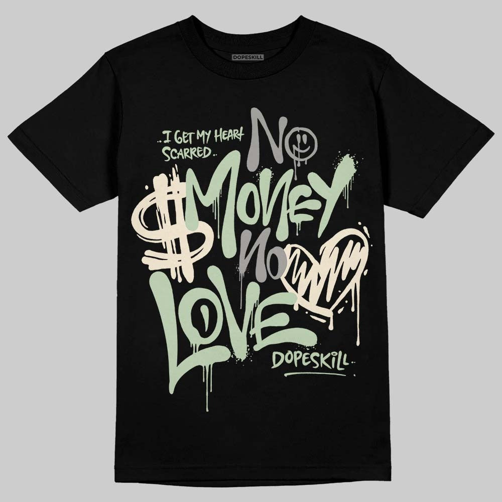 Seafoam 4s 2025 DopeSkill T-Shirt No Money No Love Typo Graphic