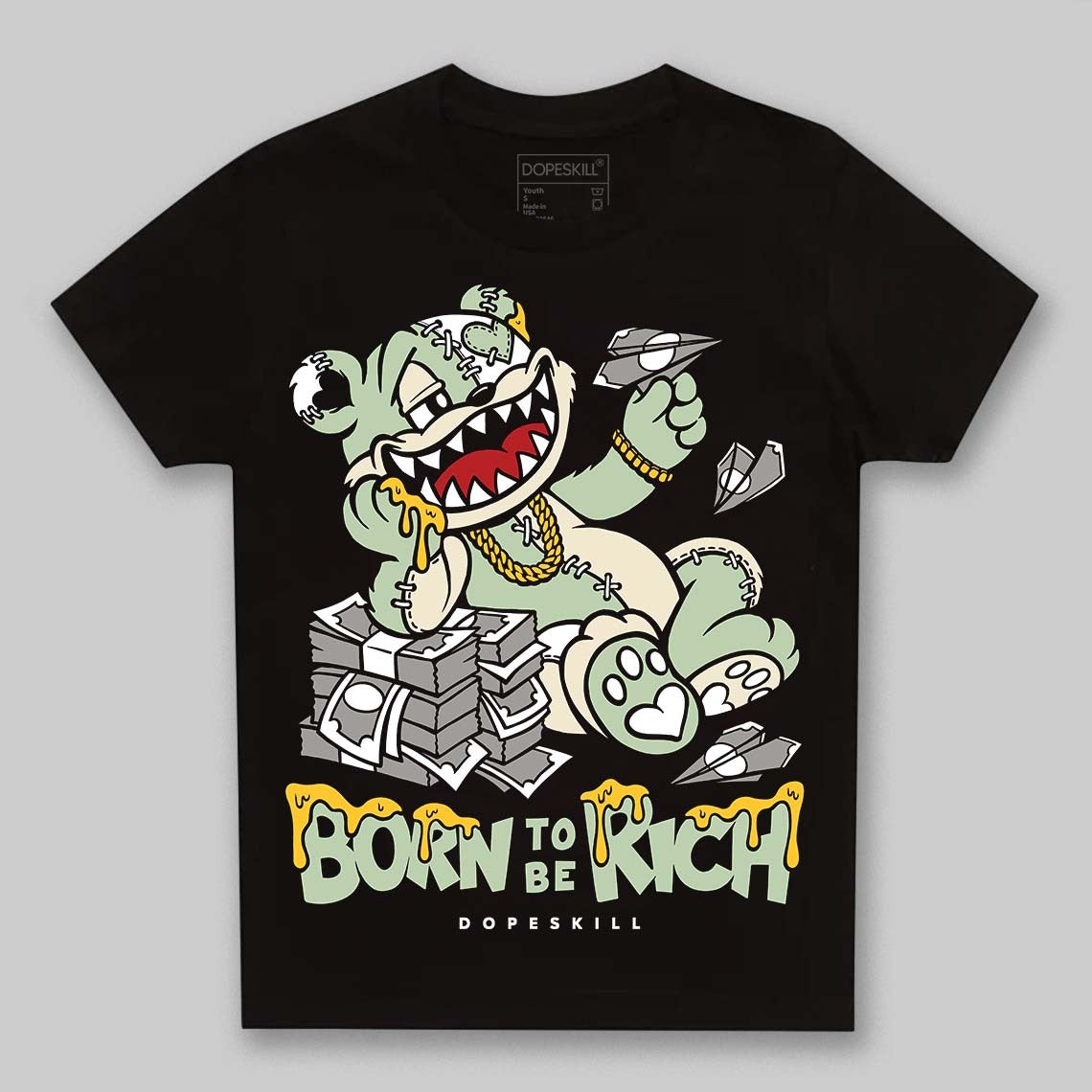 Seafoam 4s 2025 DopeSkill Toddler Kids T-shirt Born To Be Rich Graphic