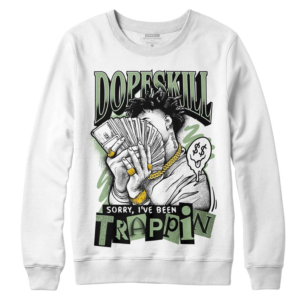 Seafoam 4s DopeSkill Sweatshirt Sorry I've Been Trappin Graphic
