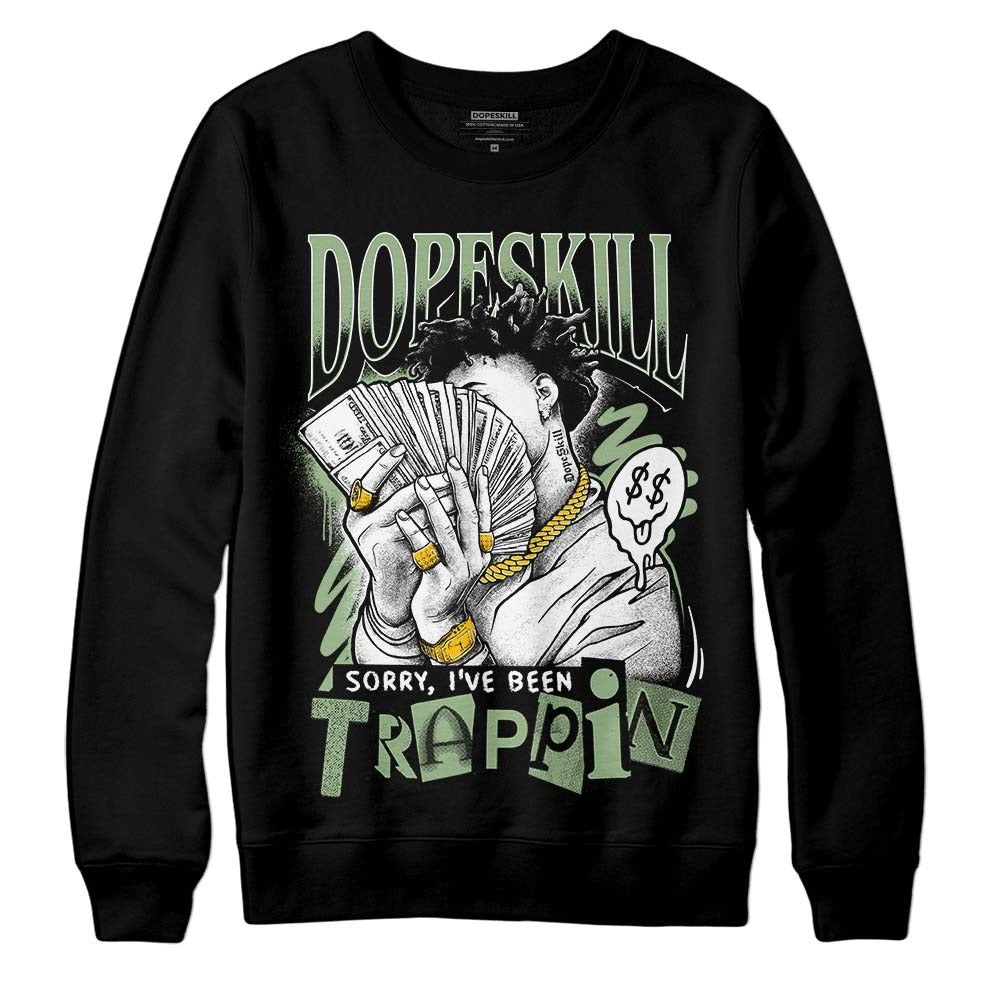 Seafoam 4s DopeSkill Sweatshirt Sorry I've Been Trappin Graphic