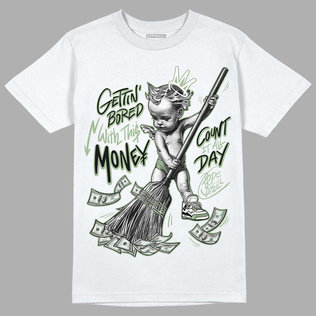 Seafoam 4s DopeSkill T-Shirt Gettin Bored With This Money Graphic