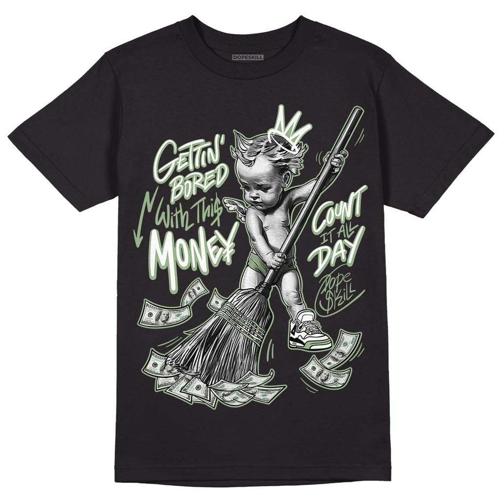 Seafoam 4s DopeSkill T-Shirt Gettin Bored With This Money Graphic
