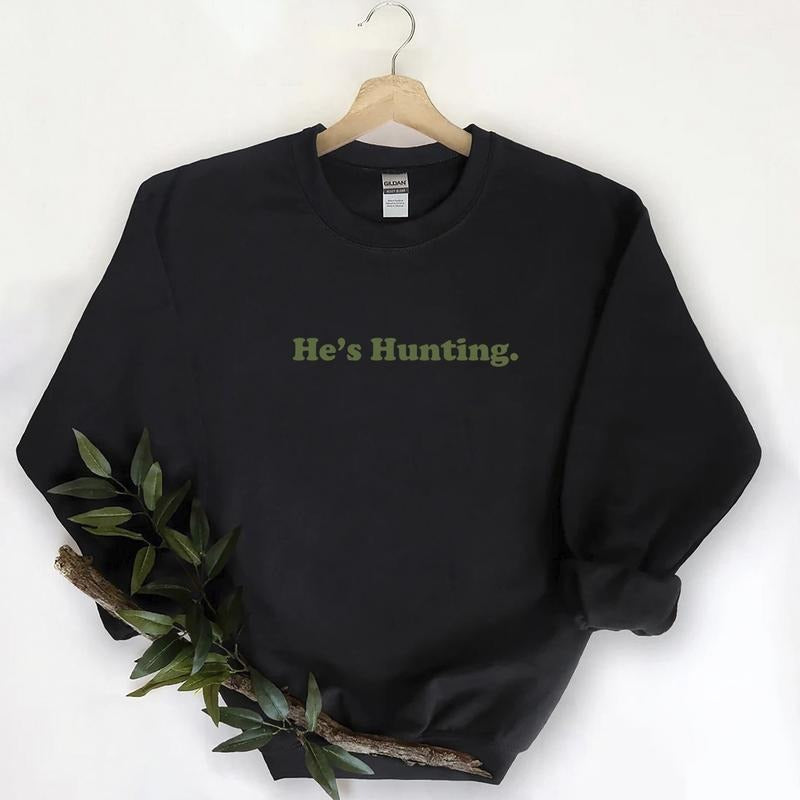 Season He is Hunting Funny Graphic Tee Shirts  Unisex Retro Sweatshirt Pullover, Hunting Season, Minimalist Cotton