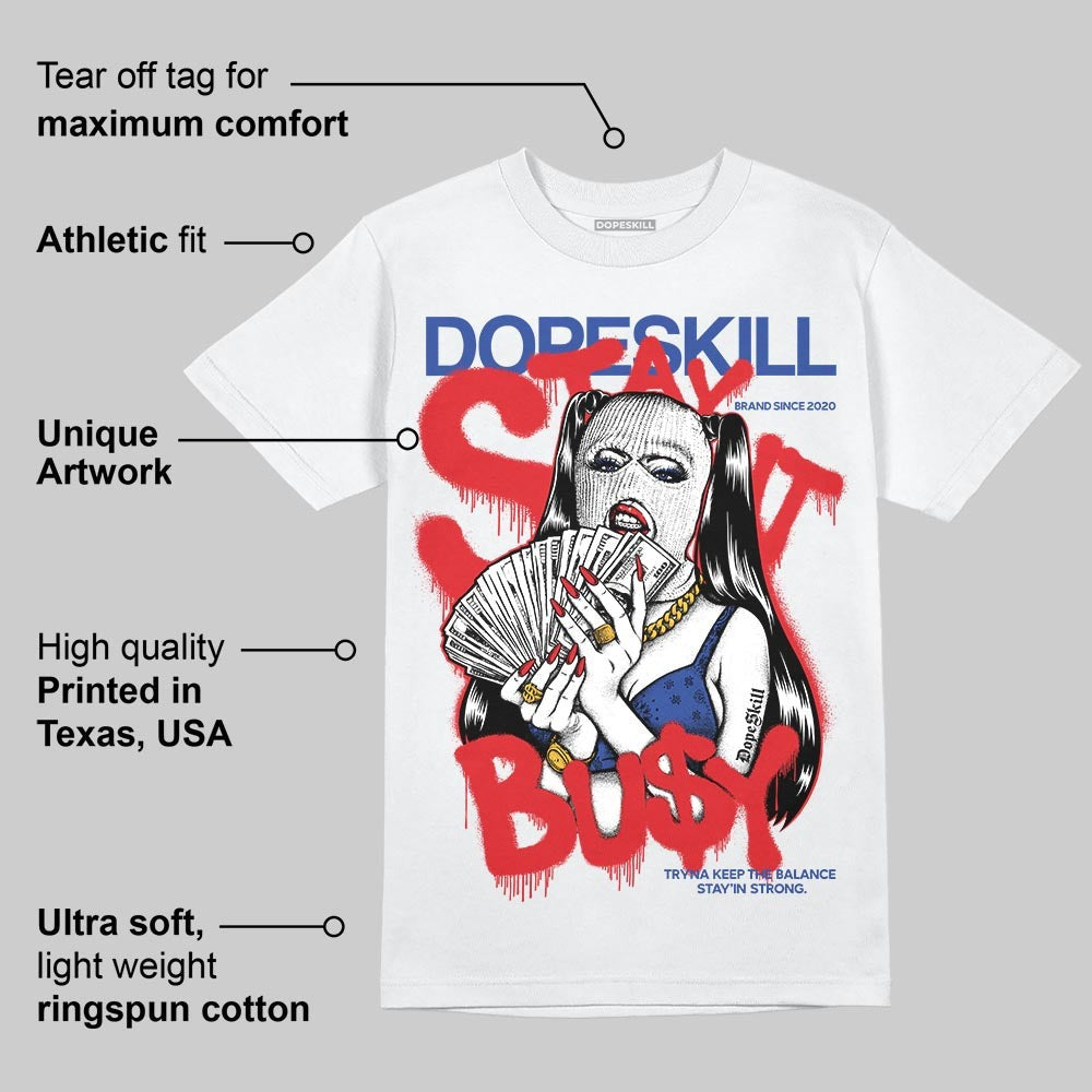 Seoul 2.0 3s DopeSkill T-Shirt Stay It Busy Graphic