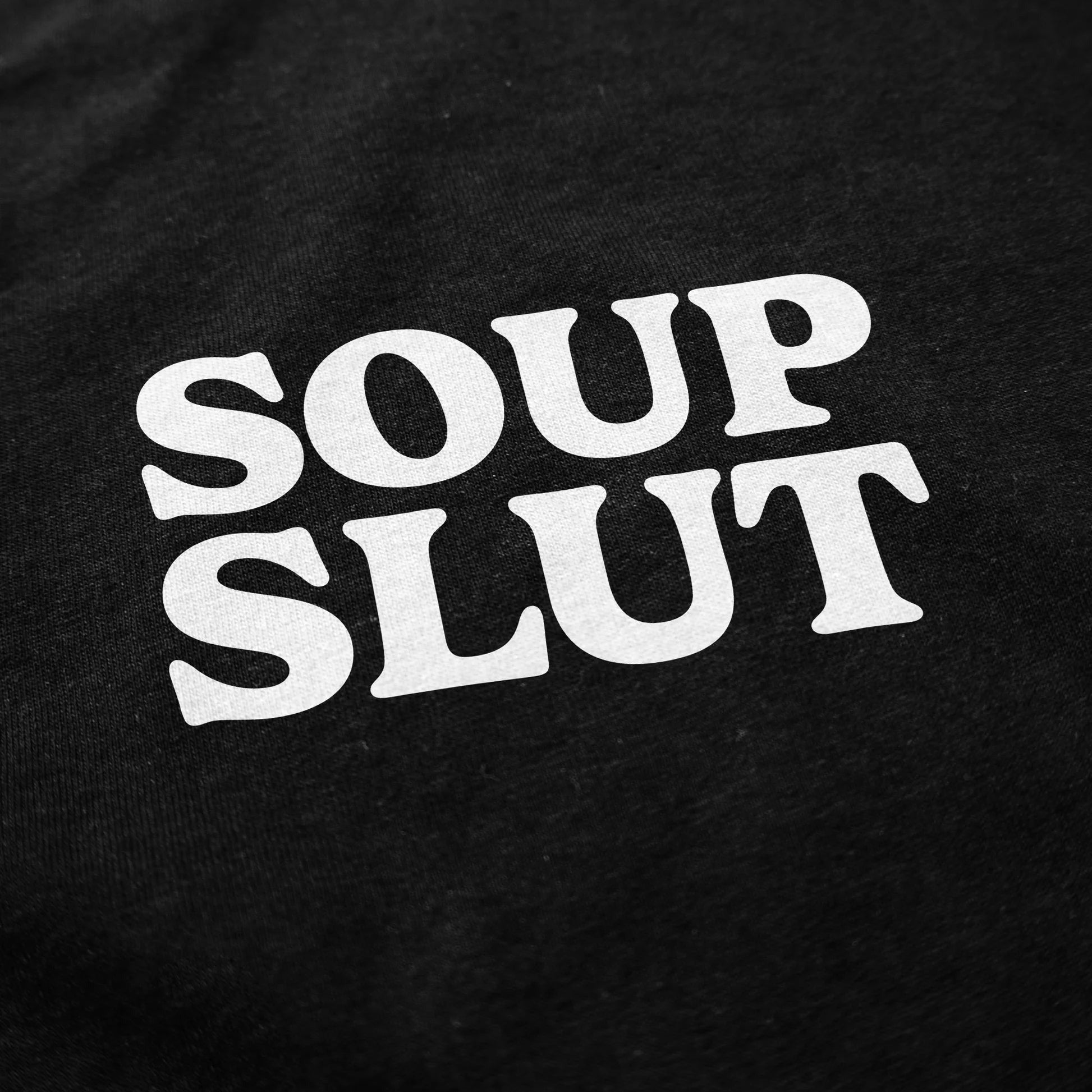 Soup Slut T Shirt