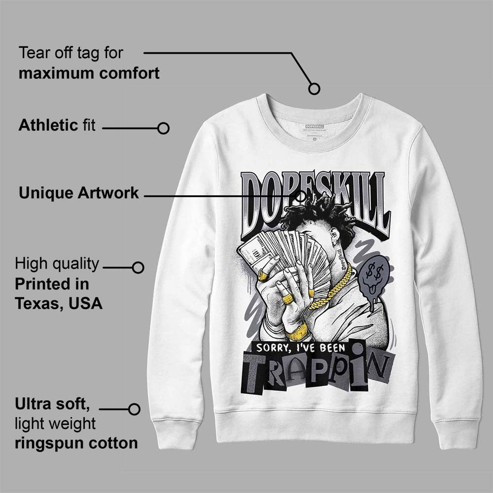 Stealth 14s DopeSkill Sweatshirt Sorry I've Been Trappin Graphic