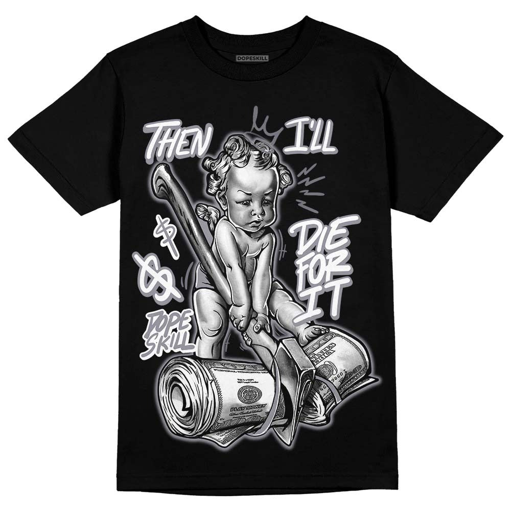 Stealth 14s DopeSkill T-Shirt Then I'll Die For It Graphic