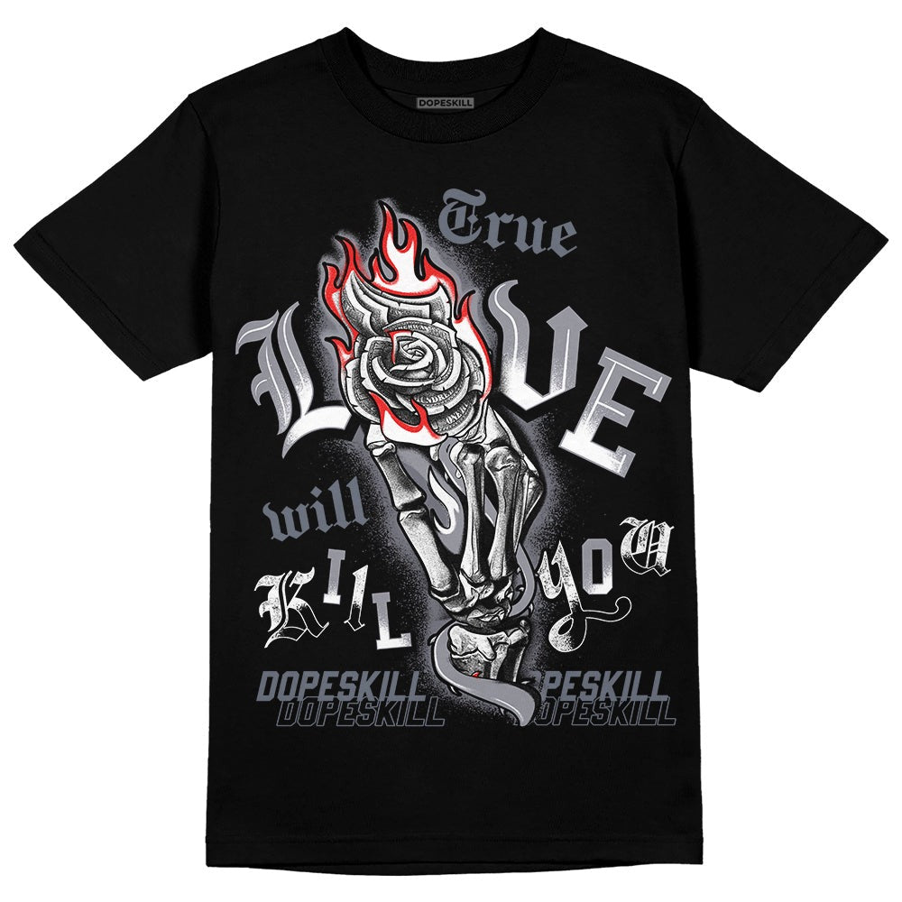 Stealth 14s DopeSkill T-Shirt True Love Will Kill You Graphic