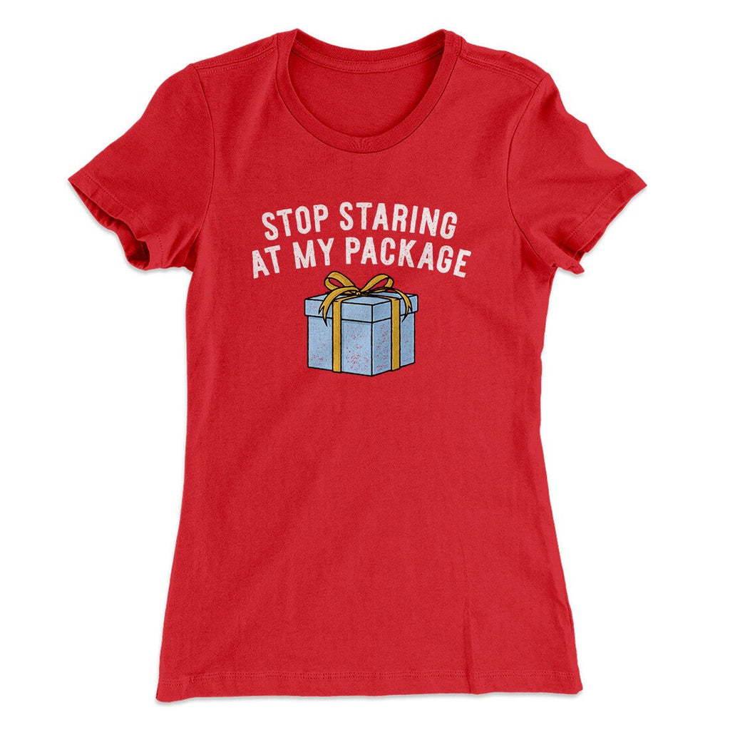 Stop Staring At My Package Women's T-Shirt
