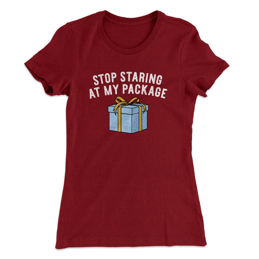 Stop Staring At My Package Women's T-Shirt