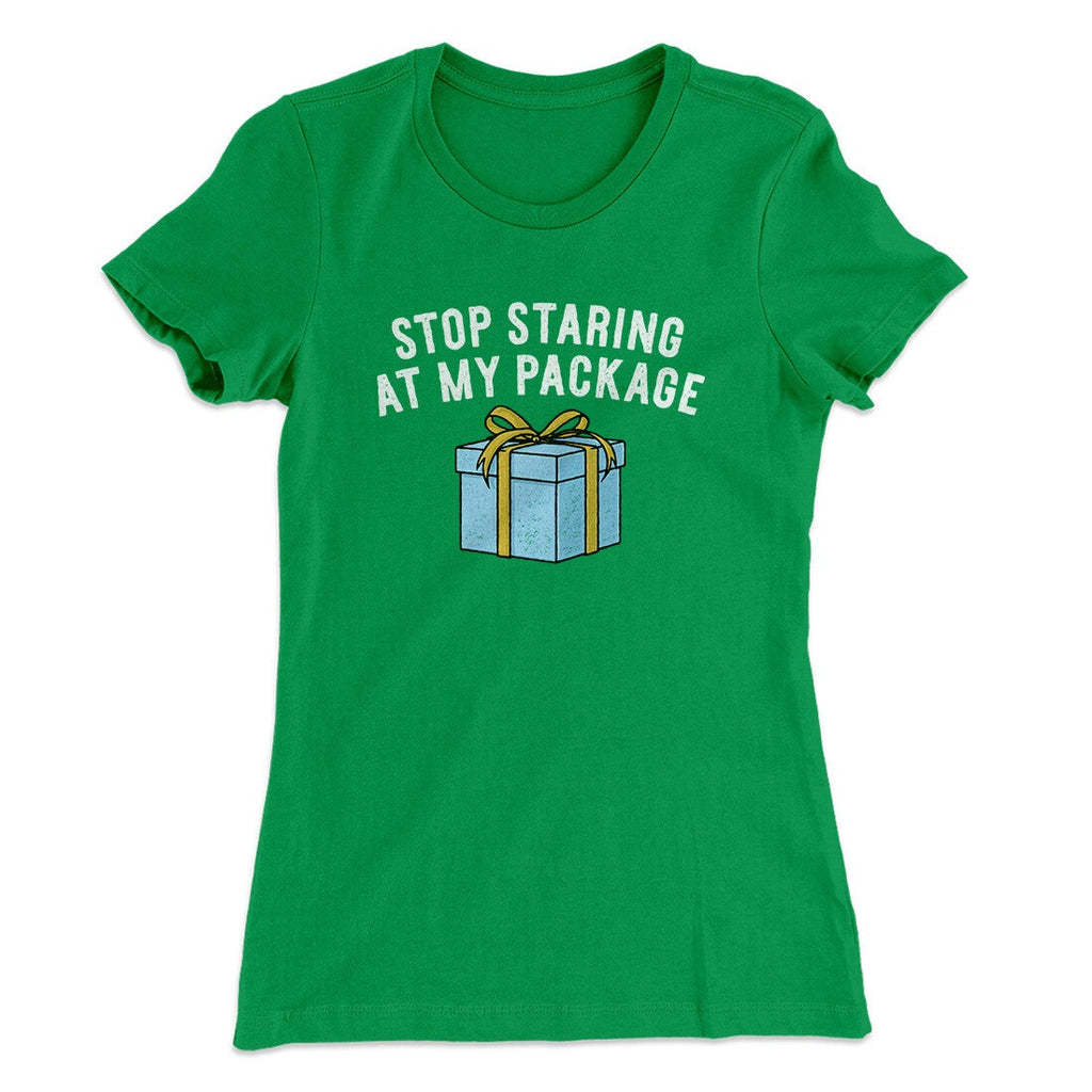 Stop Staring At My Package Women's T-Shirt