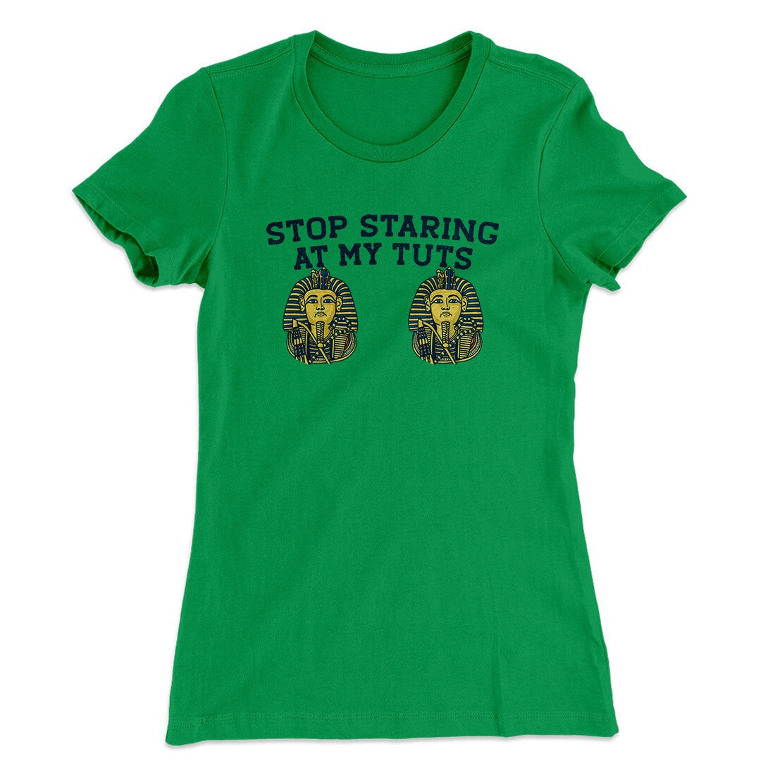Stop Staring At My Tuts Women's T-Shirt