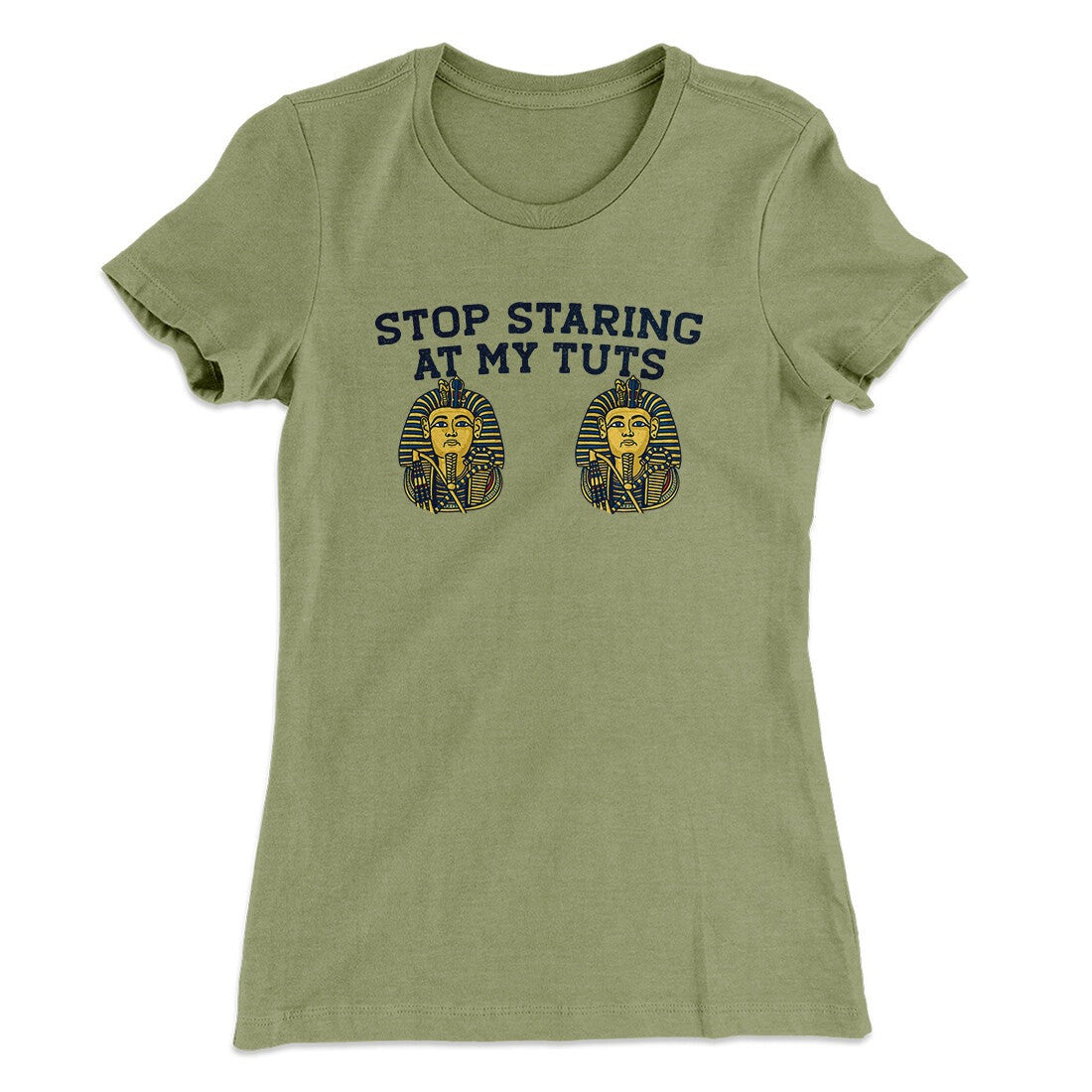 Stop Staring At My Tuts Women's T-Shirt