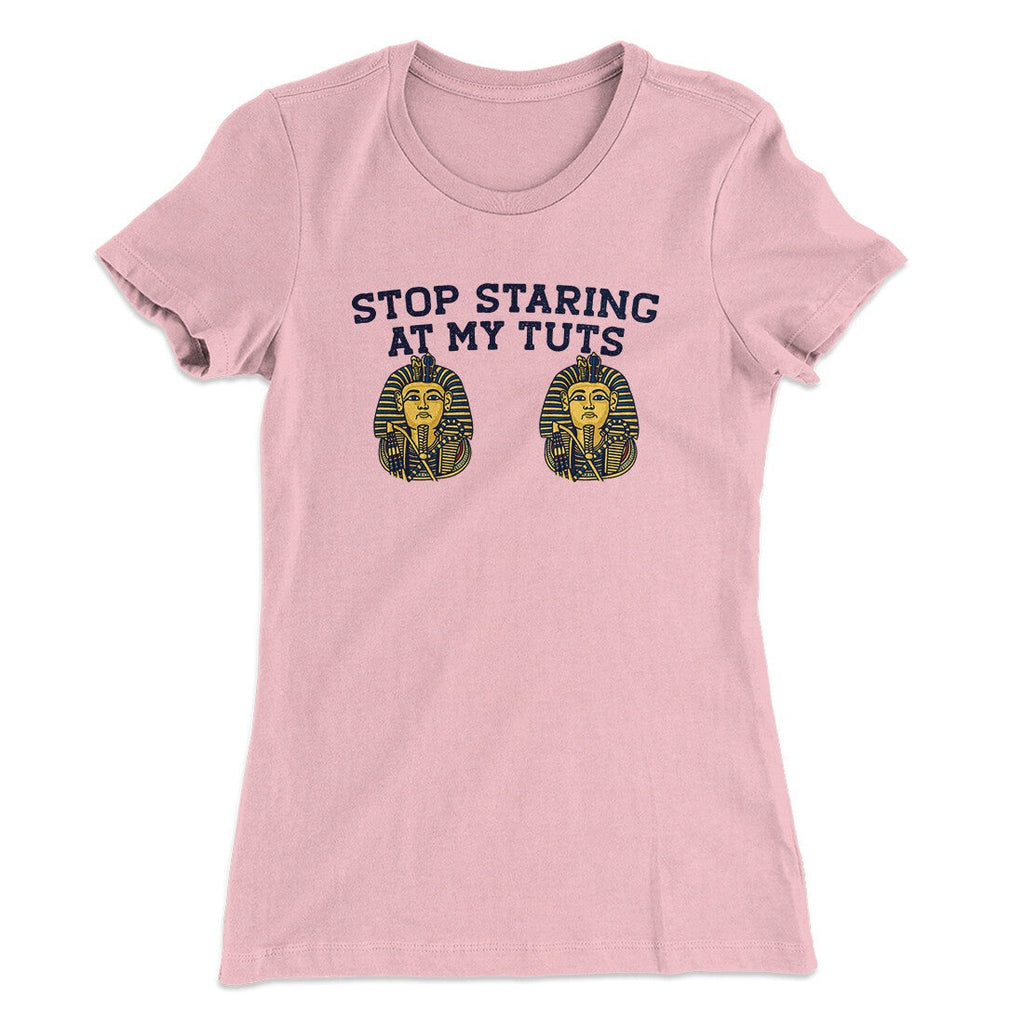 Stop Staring At My Tuts Women's T-Shirt