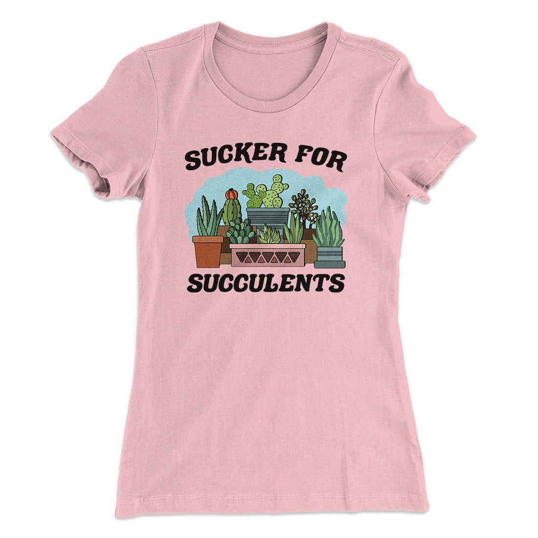Sucker For Succulents Women's T-Shirt