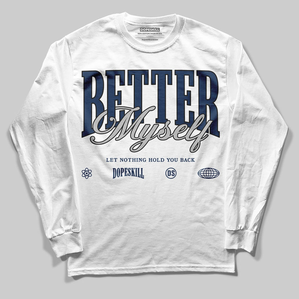 Summit White Navy 4s DopeSkill Long Sleeve T-Shirt Better Myself Graphic