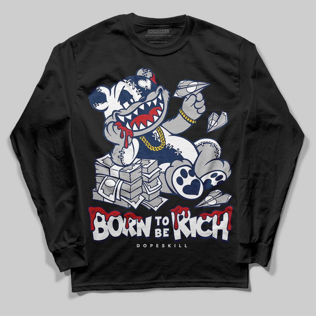 Summit White Navy 4s DopeSkill Long Sleeve T-Shirt Born To Be Rich Graphic