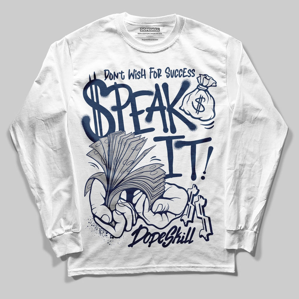 Summit White Navy 4s DopeSkill Long Sleeve T-Shirt Speak It Graphic
