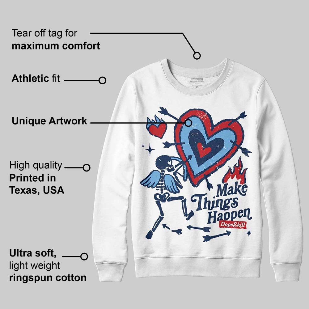 Summit White Navy 4s DopeSkill Sweatshirt Make Things Happen Graphic