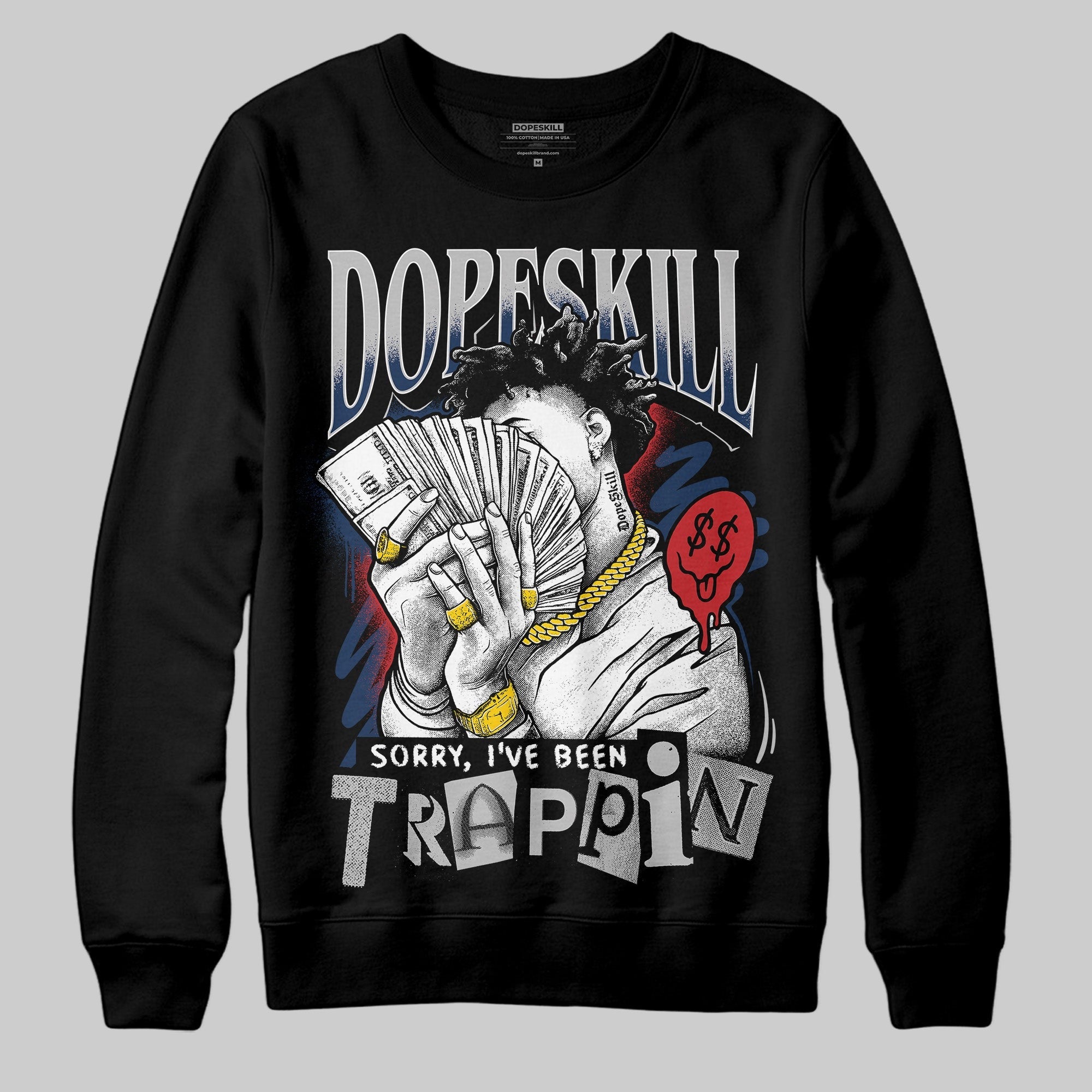 Summit White Navy 4s DopeSkill Sweatshirt Sorry I've Been Trappin Graphic