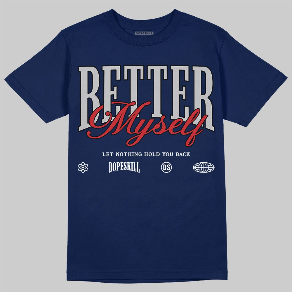 Summit White Navy 4s DopeSkill T-Shirt Better Myself Graphic