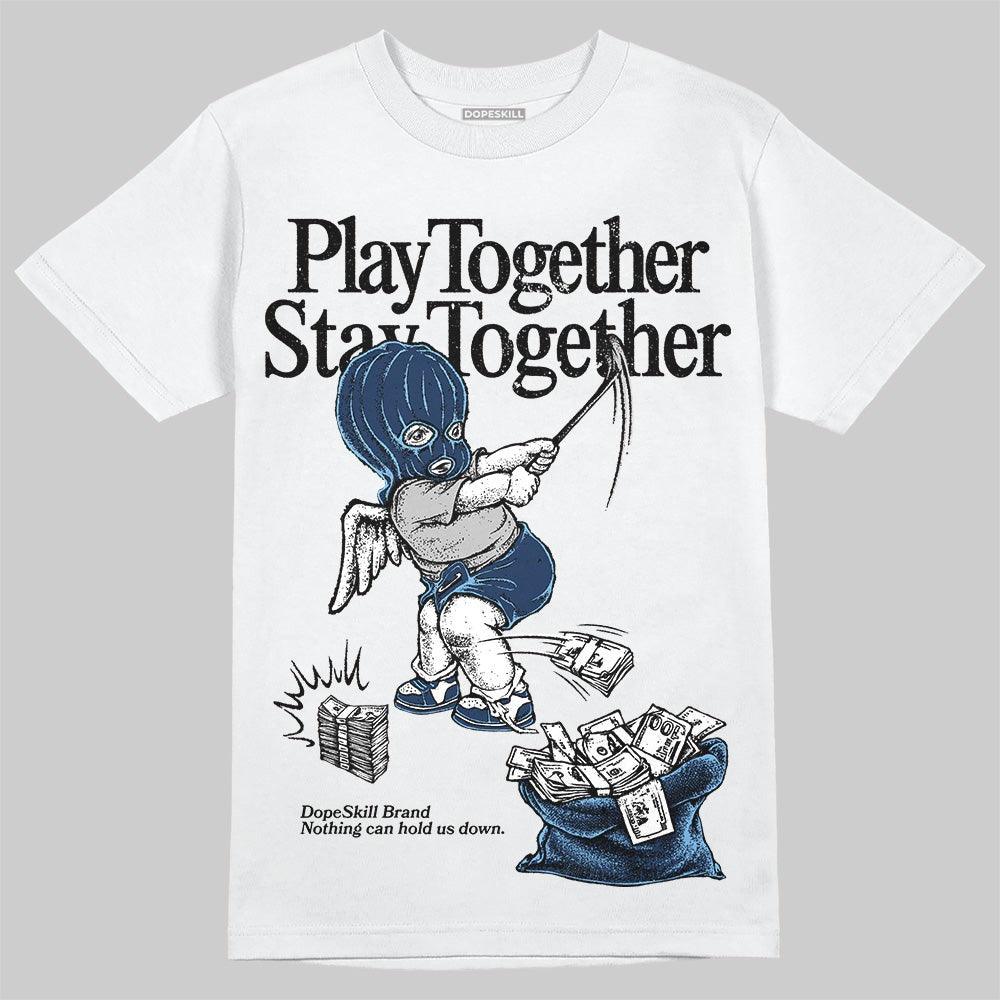 Summit White Navy 4s DopeSkill T-Shirt Play together, Stay together Graphic