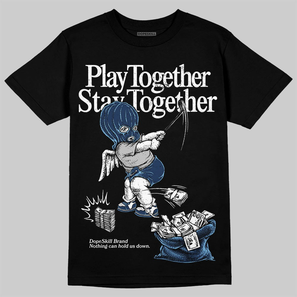 Summit White Navy 4s DopeSkill T-Shirt Play together, Stay together Graphic