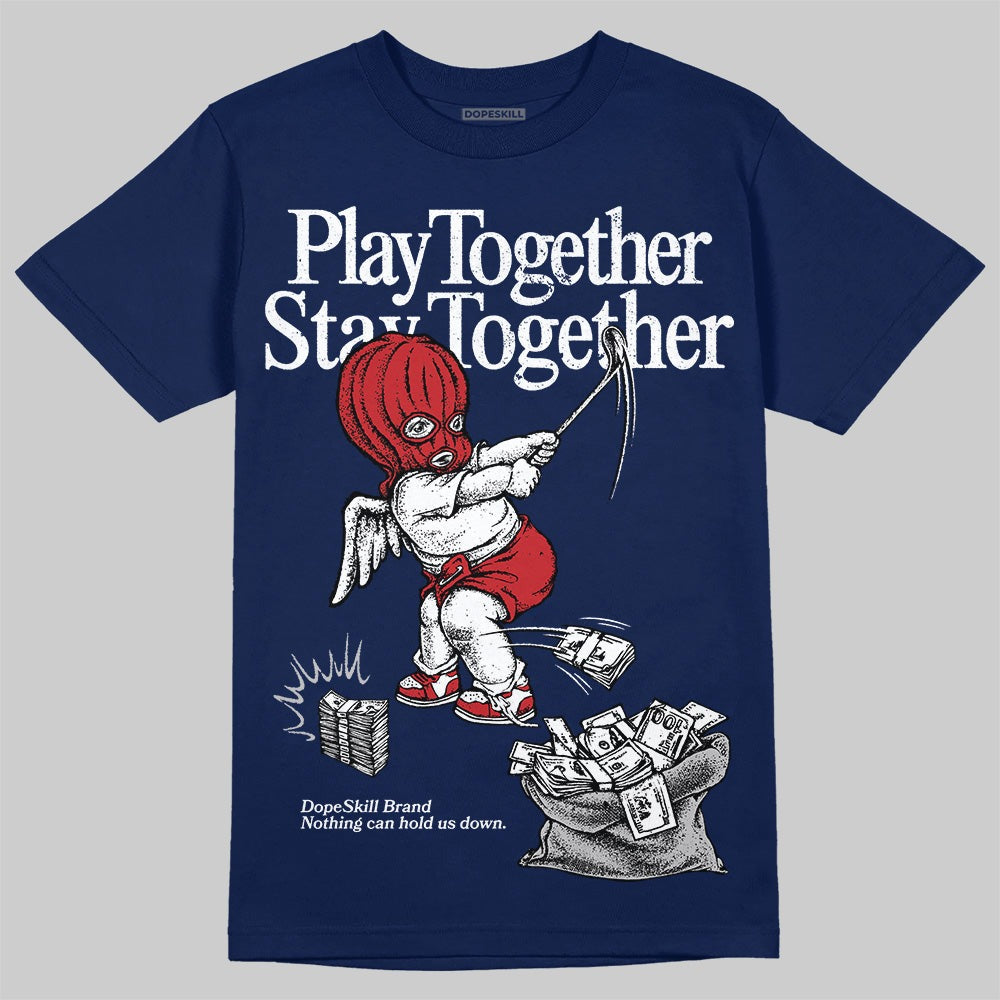 Summit White Navy 4s DopeSkill T-Shirt Play together, Stay together Graphic