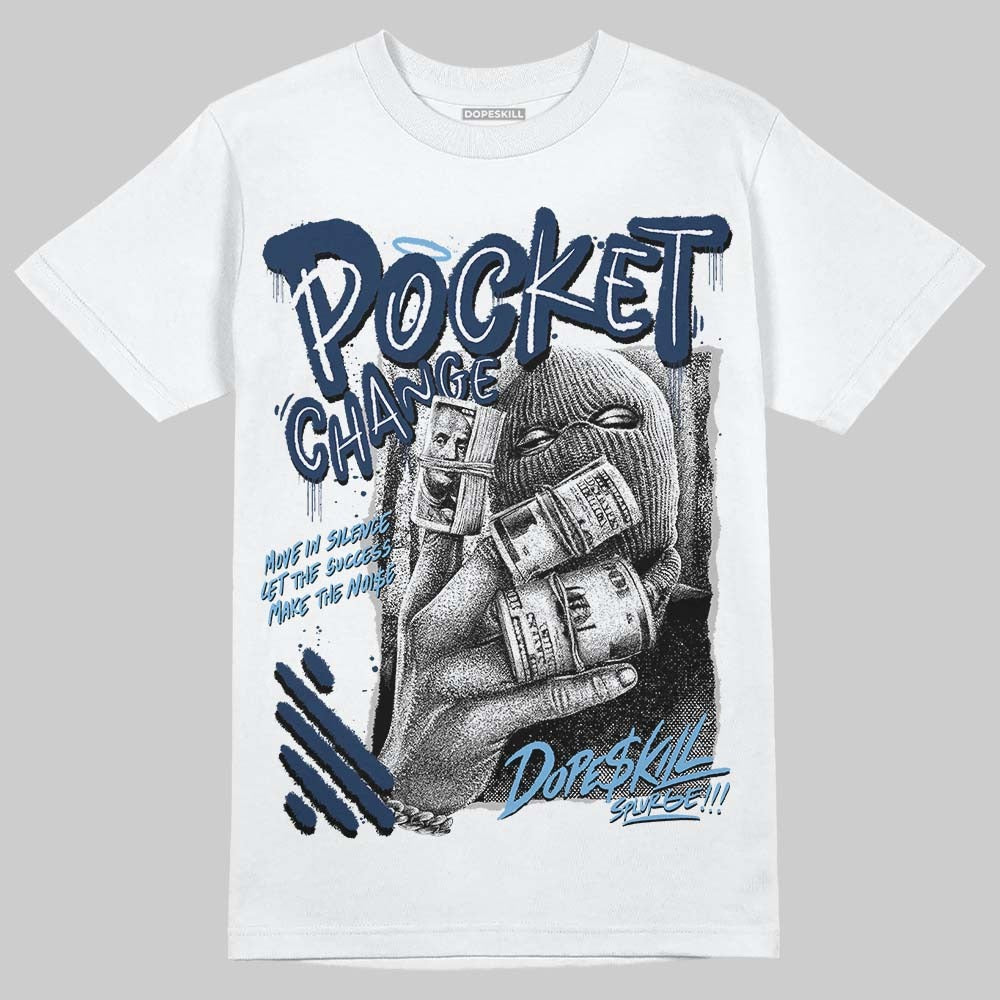 Summit White Navy 4s DopeSkill T-Shirt Pocket Change Graphic