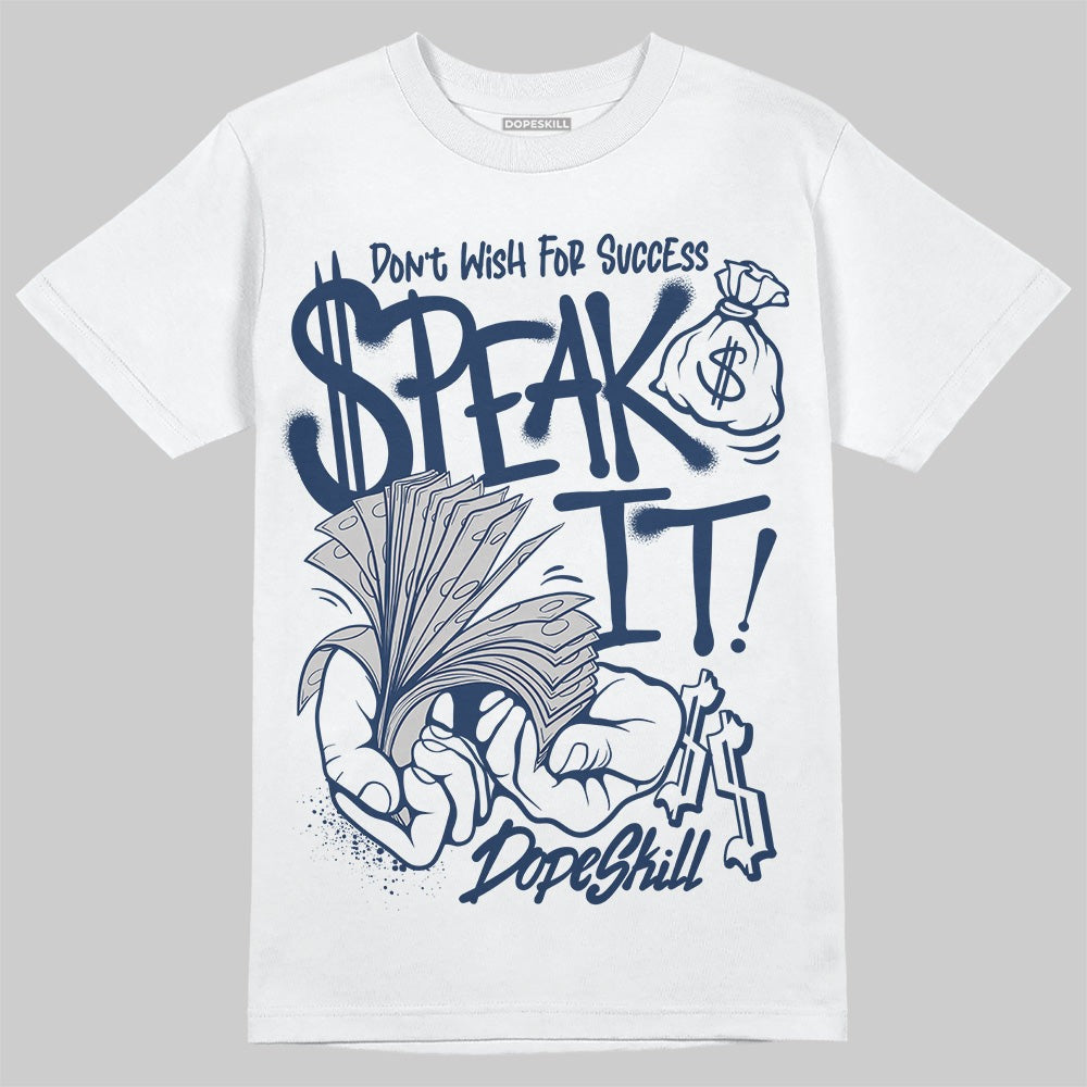 Summit White Navy 4s DopeSkill T-Shirt Speak It Graphic