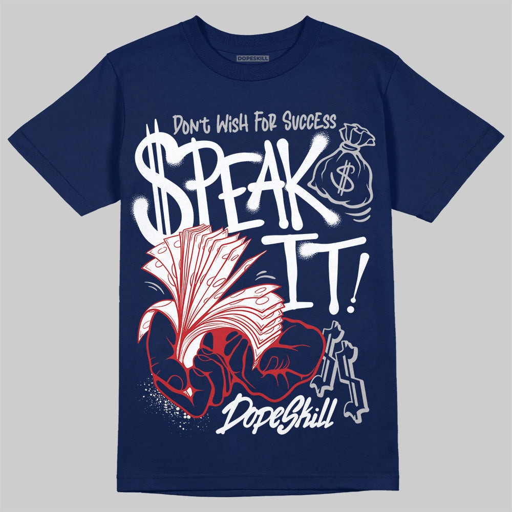 Summit White Navy 4s DopeSkill T-Shirt Speak It Graphic